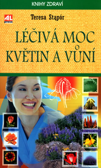 Léčivá moc květin a vůní - Teresa Stapór - Kliknutím na obrázek zavřete